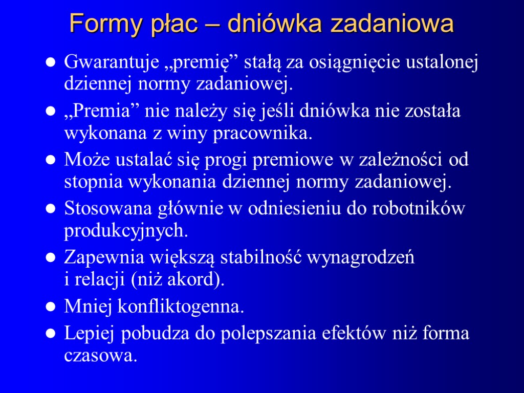 Formy płac – dniówka zadaniowa Gwarantuje „premię” stałą za osiągnięcie ustalonej dziennej normy zadaniowej.